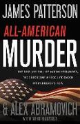 All-American Murder: The Rise and Fall of Aaron Hernandez, the Superstar Whose Life Ended on Murderers' Row