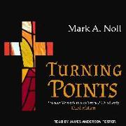 Turning Points: Decisive Moments in the History of Christianity