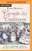 Corsets and Codpieces: A History of Outrageous Fashion, from Roman Times to the Modern Era