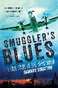 Smuggler's Blues: A True Story of the Hippie Mafia (Cannabis Americana: Remembrance of the War on Plants, Book 1)Volume 1