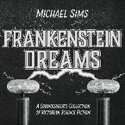 Frankenstein Dreams: A Connoisseur's Collection of Victorian Science Fiction