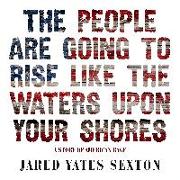 The People Are Going to Rise Like the Waters Upon Your Shore: A Story of American Rage