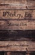 Whiskey, Etc. - Short (short) stories