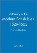 A History of the Modern British Isles, 1529-1603