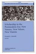 Scholarship in the Postmodern Era: New Venues, New Values, New Visions