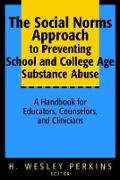 The Social Norms Approach to Preventing School and College Age Substance Abuse