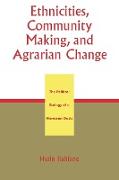Ethnicities, Community Making, and Agrarian Change