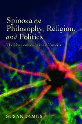 Spinoza on Philosophy, Religion, and Politics: The Theologico-Political Treatise