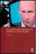Television and Presidential Power in Putin's Russia
