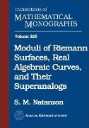 Moduli of Riemann Surfaces, Real Algebraic Curves, and Their Superanalogs