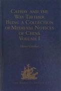 Cathay and the Way Thither. Being a Collection of Medieval Notices of China