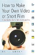 How to Make Your Own Video Or Short Film