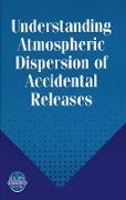 Understanding Atmospheric Dispersion of Accidental Releases