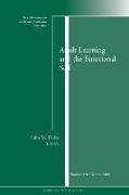 Adult Learning and the Emotional Self: New Directions for Adult and Continuing Education, Number 120