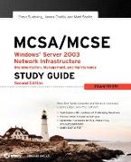 MCSA/MCSE: Windows Server 2003 Network Infrastructure Implementation, Management, and Maintenance Study Guide