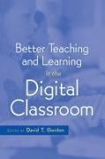 Better Teaching and Learning in the Digital Classroom