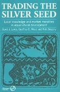 Trading the Silver Seed: Local knowledge and market moralities in aquacultural development