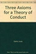 Three Axioms for a Theory of Conduct