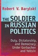 The Soldier in Russian Politics, 1985-96