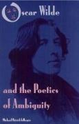 Oscar Wilde and the Poetics of Ambiguity