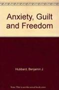 Anxiety, Guilt and Freedom