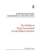 Two Worlds of Drug Consumption in Late Modern Societies