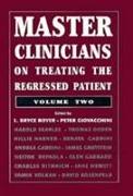 Master Clinicians on Treating the Regressed Patient