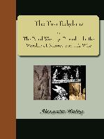 The Two Babylons, Or, the Papal Worship Proved to Be the Worship of Nimrod and His Wife