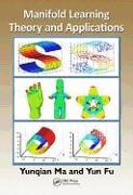 Manifold Learning Theory and Applications