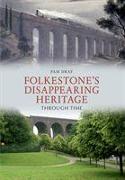 Folkestone's Disappearing Heritage Through Time