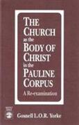The Church as the Body of Christ in the Pauline Corpus
