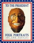 To the President: Folk Portraits by the People