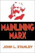 Mainlining Marx