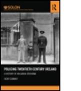 Policing Twentieth Century Ireland