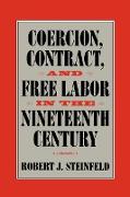 Coercion, Contract, and Free Labor in the Nineteenth Century