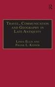 Travel, Communication and Geography in Late Antiquity