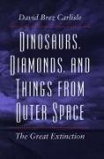 Dinosaurs, Diamonds, and Things from Outer Space