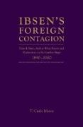 Ibsen's Foreign Contagion: Henrik Ibsen, Arthur Wing Pinero and Modernism on the London Stage,1880 -1900