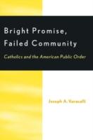 Bright Promise, Failed Community: Catholics and the American Public Order