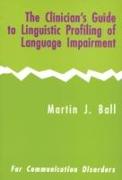 The Clinician's Guide to Linguistic Profiling of Language Impairment