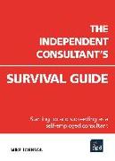 The Independent Consultant's Survival Guide: Starting Up and Succeeding as a Self-Employed Consultant