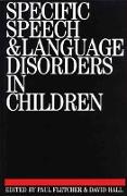 Specific Speech and Language Disorders in Children
