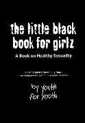 The Little Black Book for Girlz: A Book on Healthy Sexuality