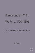 Europe and the Third World: From Colonisation to Decolonisation C. 1500-1998