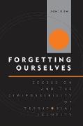 FORGETTING OURSELVES