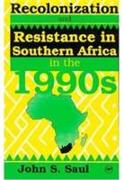 Recolonization and Resistance in Southern Africa in the 1990s