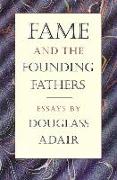 Fame and the Founding Fathers: Essays by Douglass Adair
