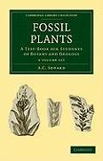 Fossil Plants 4 Volume Set: A Text-Book for Students of Botany and Geology