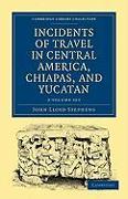 Incidents of Travel in Central America, Chiapas, and Yucatan 2 Volume Set