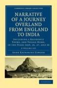 Narrative of a Journey Overland from England, by the Continent of Europe, Egypt, and the Red Sea, to India 2 Volume Set: Including a Residence There